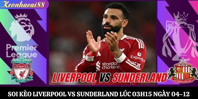 Soi kèo Liverpool vs Sunderland