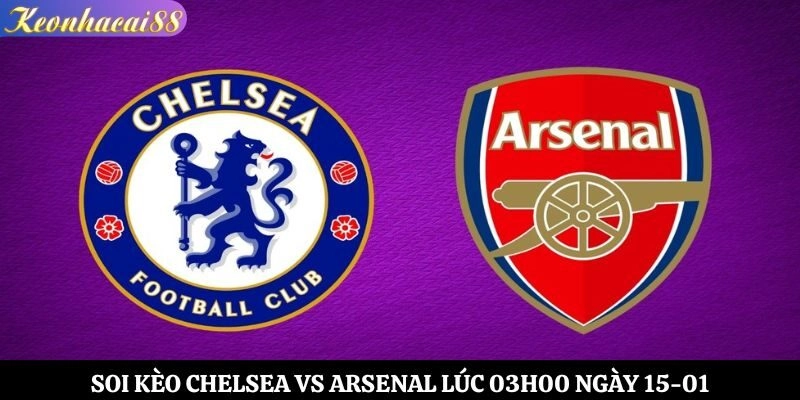 Soi kèo Chelsea vs Arsenal
