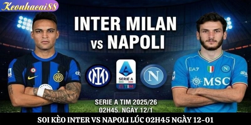 Soi Kèo Inter vs Napoli Lúc 02h45 Ngày 12-01