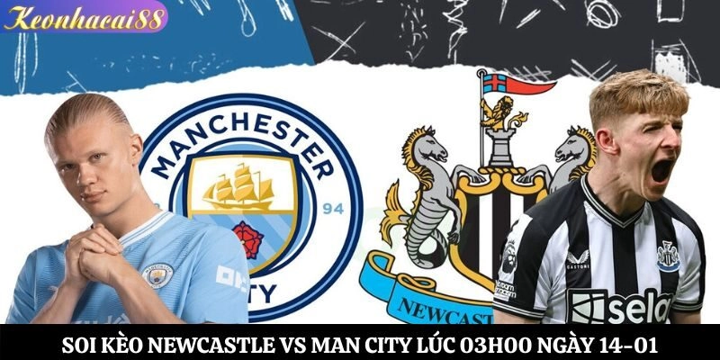 Soi kèo Newcastle vs Man City