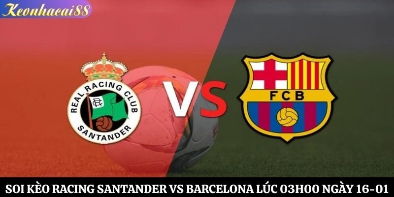 Soi kèo Racing Santander vs Barcelona